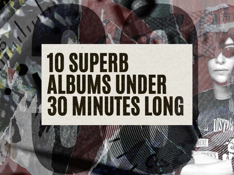 10 superb albums under half an hour long F