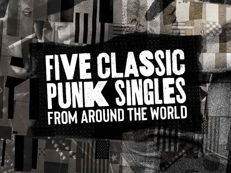 Five Classic Punk Singles From Around The World