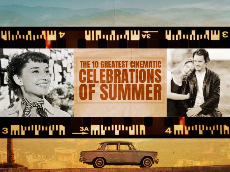 10 Greatest Cinematic Celebrations of Summer