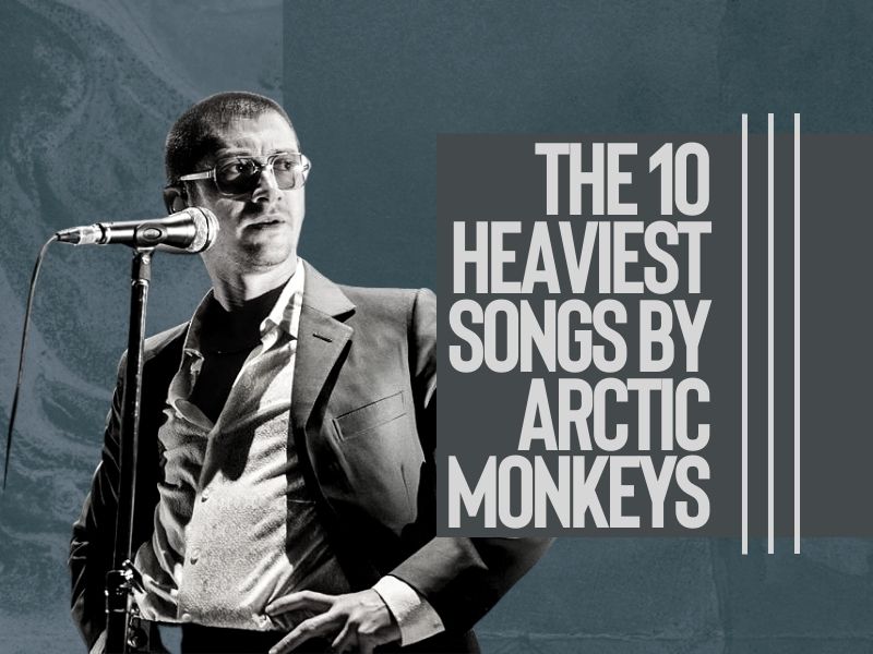 10 heaviest arctic monkeys songs