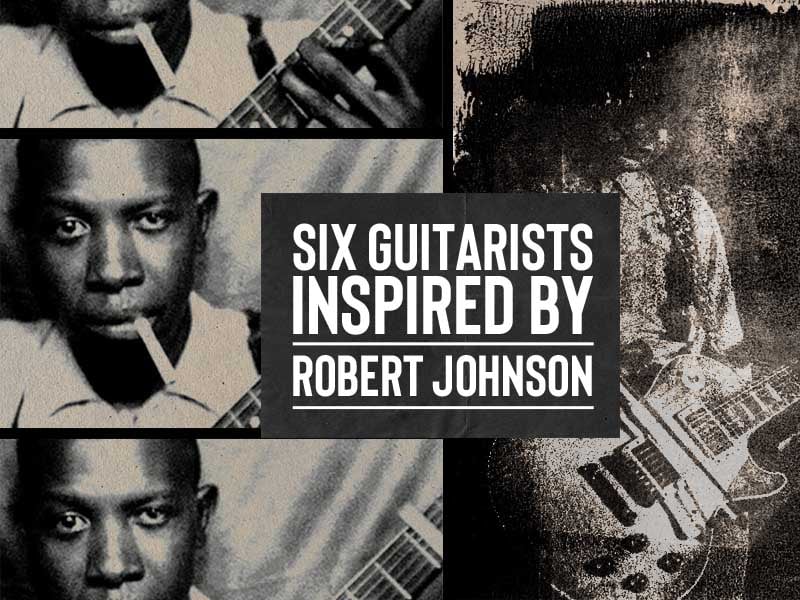 Six Guitarists Inspired By Robert Johnson
