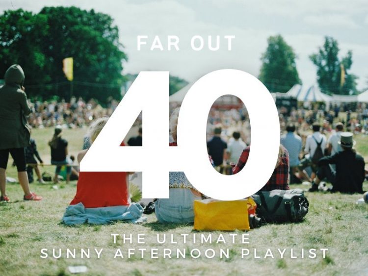 Far Out 40: The ultimate sunny afternoon playlist