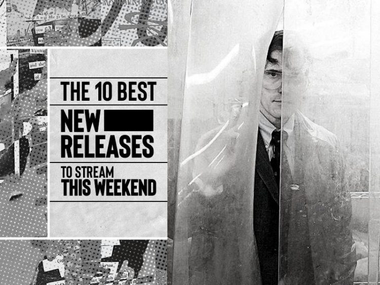 The 10 best new releases to stream this weekend