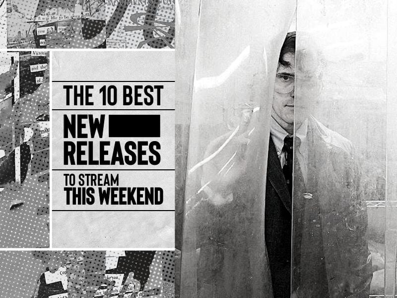 The 10 best new releases to stream this weekend