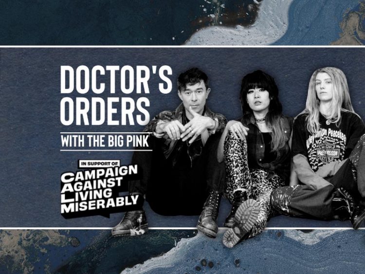 Doctor's Orders with The Big Pink