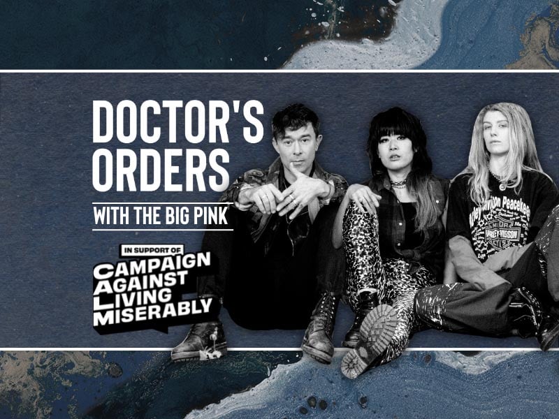 Doctor's Orders with The Big Pink