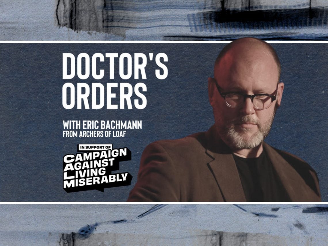 DOCTOR'S ORDERS with Eric Bachmann