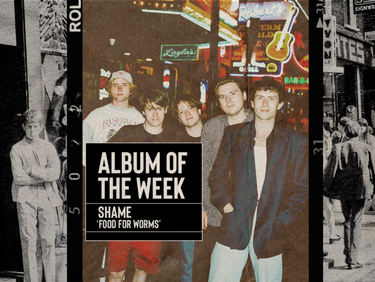 Shame - Food For Worms - Album of the week