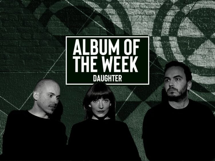 Album of the Week - Daughter
