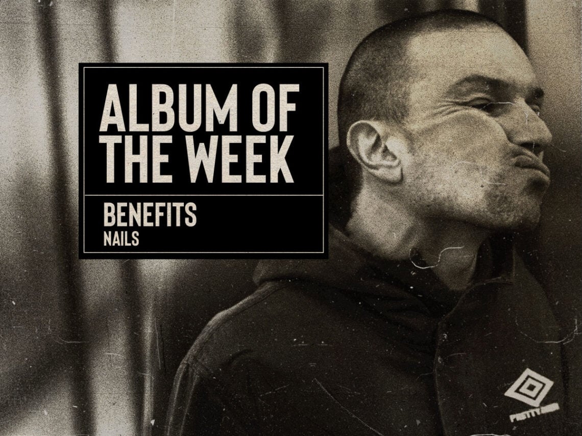 Album of The Week - Benefits - Nails - 2023