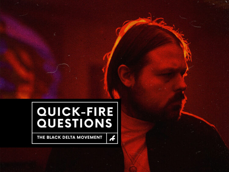 Quick Fire Questions - The Black Delta Movement - 2023