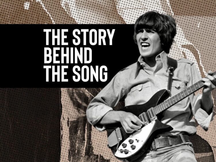 The Story Behind The Song - George Harrison - The Beatles