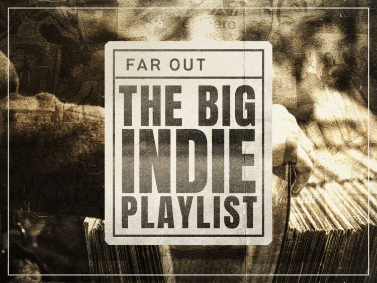 Far Out Magazine - The Big Indie Playlist - 02
