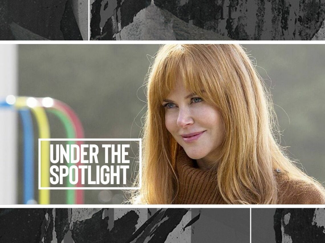 Nicole Kidman - Big Little Lies - Under The Spotlight
