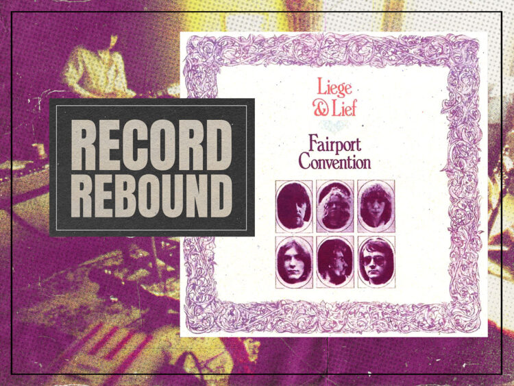 Record Rebound- Fairport Convention reissue their 1969 masterpiece ‘Liege & Lief’ - 2023