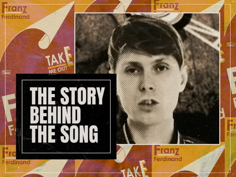 The Story Behind The Song - Franz Ferdinand - Take Me Out - 2004
