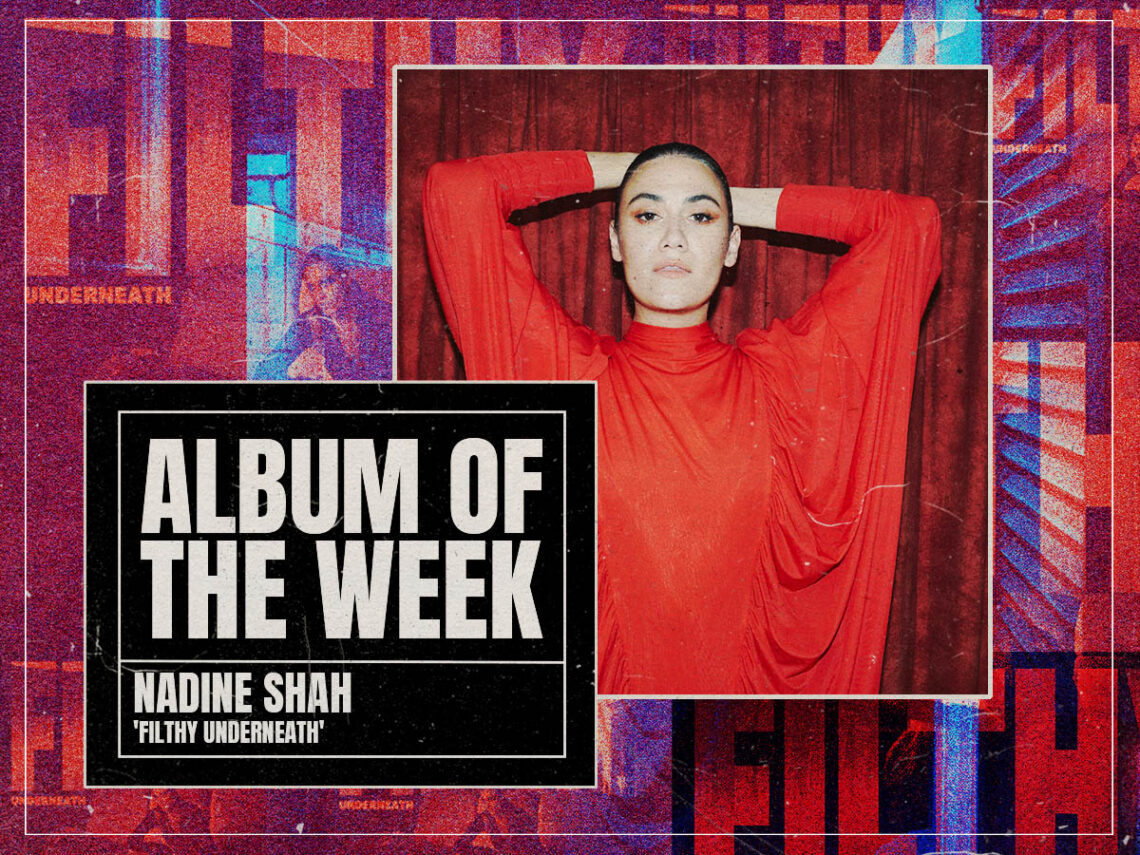 Album of The Week - Nadine Shah - Filthy Underneath - 2024