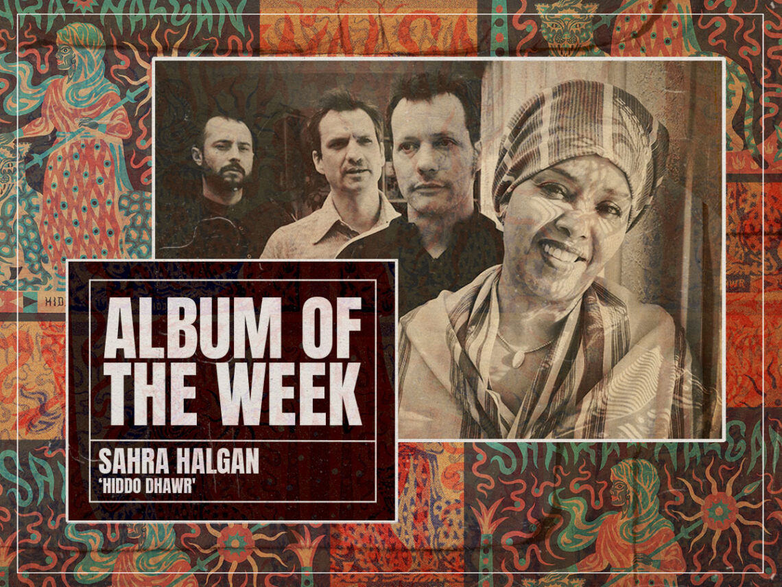 Album of the week - Sahra Halgan - Hiddo Dhawr - 2024