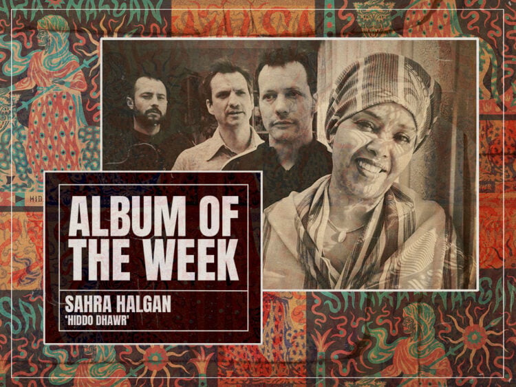 Album of the week - Sahra Halgan - Hiddo Dhawr - 2024