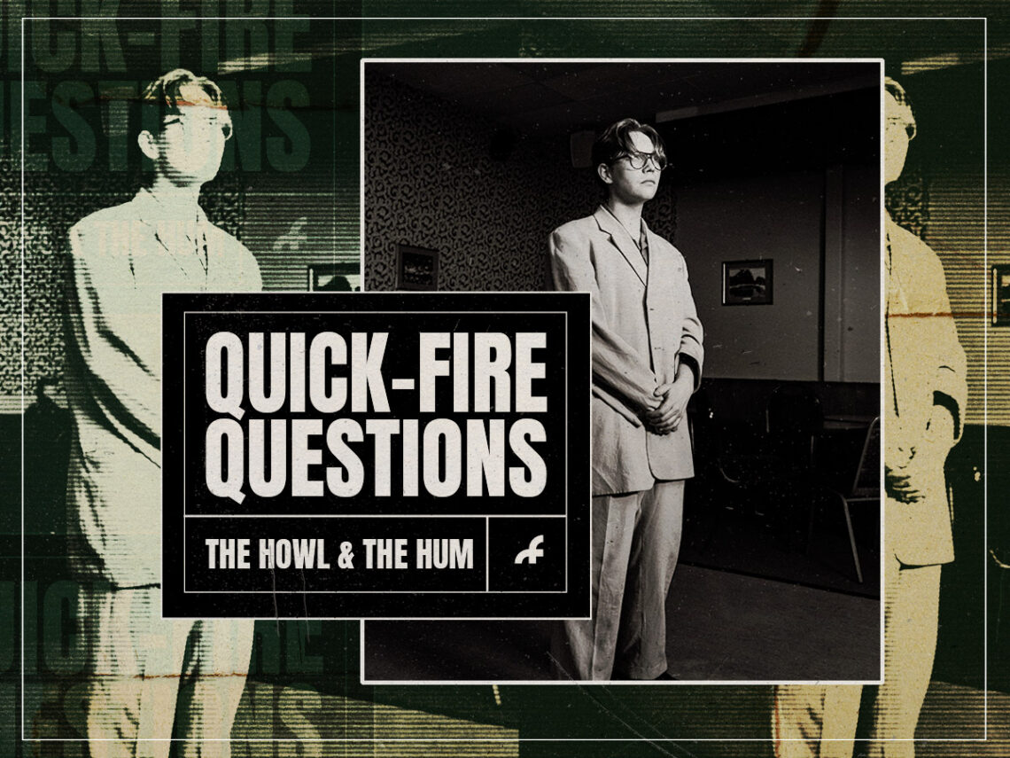 Quick-Fire Questions - The Howl and The Hum - 2024