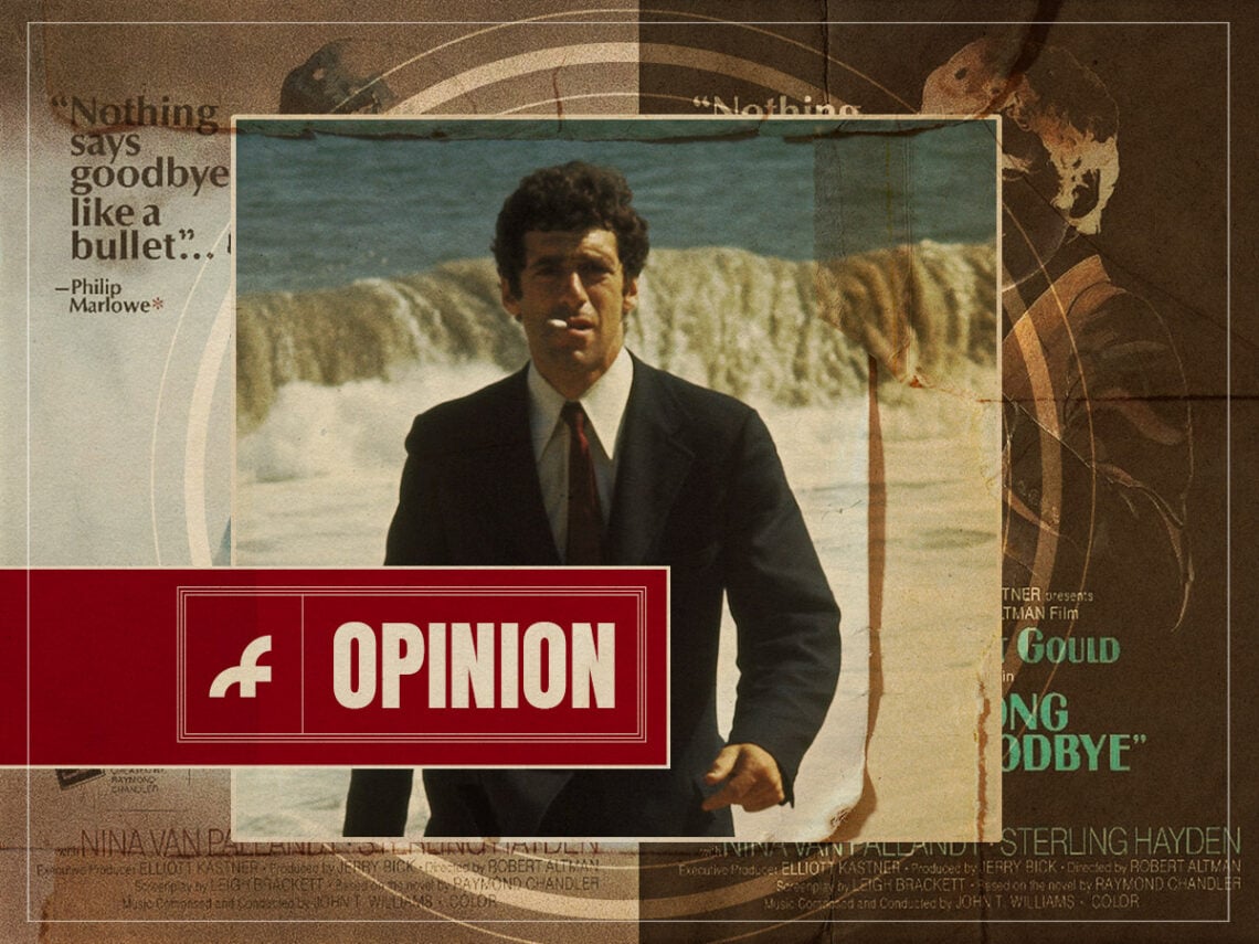 Hear Me Out- 'The Long Goodbye' is the greatest Friday night movie ever made