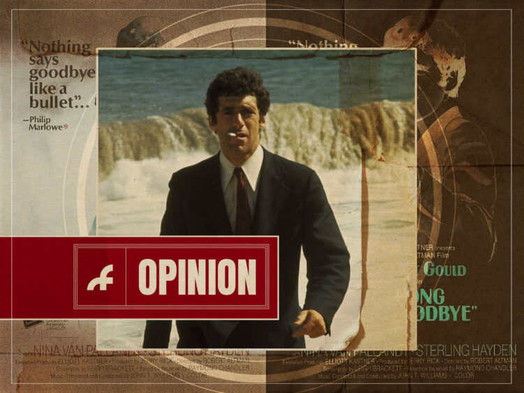 Hear Me Out- 'The Long Goodbye' is the greatest Friday night movie ever made