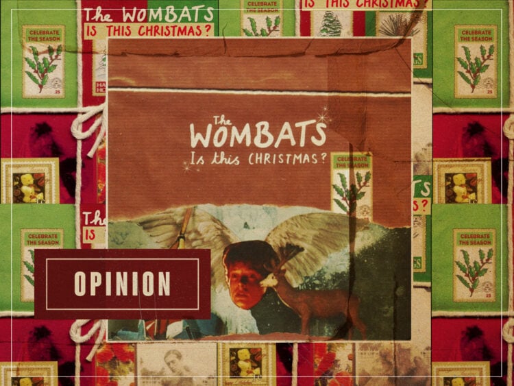 Hear Me Out- 'Is This Christmas?' by The Wombats is indie music's worst attempt at a Christmas song