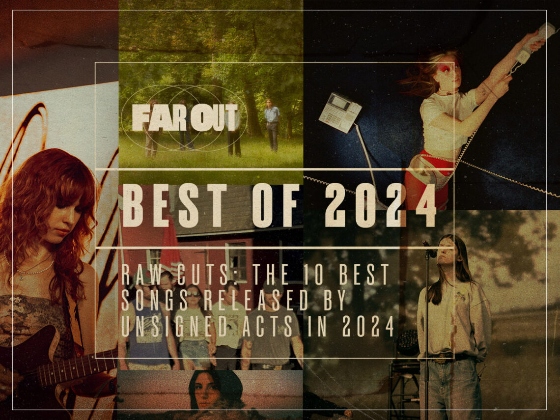RAW CUTS- THE 10 BEST SONGS RELEASED BY UNSIGNED ACTS IN 2024 BEST OF 2024 - Far Out Magazine