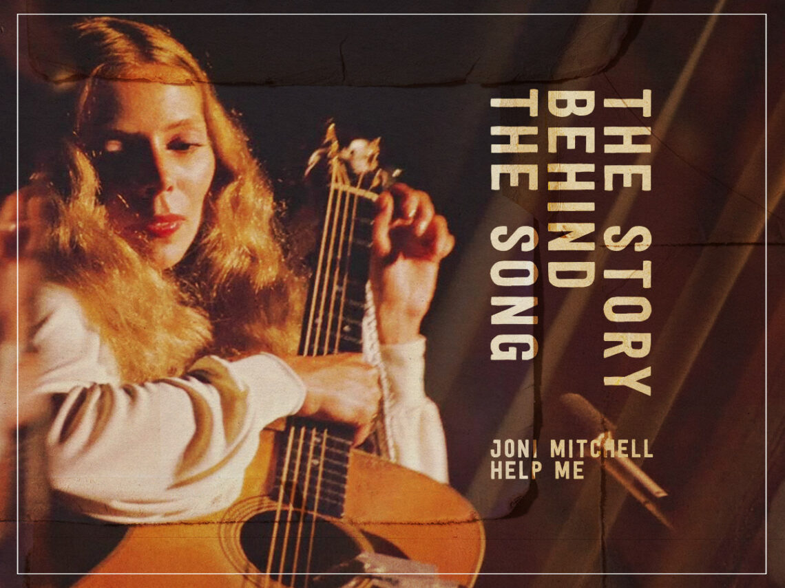 The Story Behind The Song- Joni Mitchell's poetry in 'Help Me'