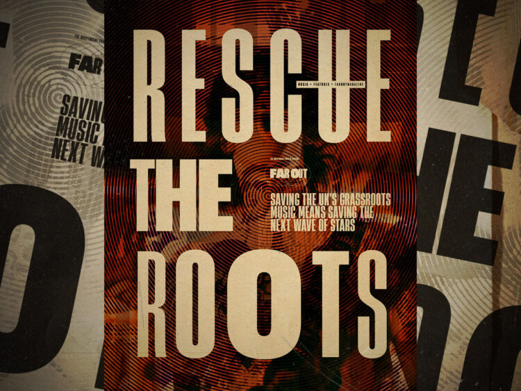 Rescue the Roots- Saving the UK's grassroots music means saving the next wave of stars