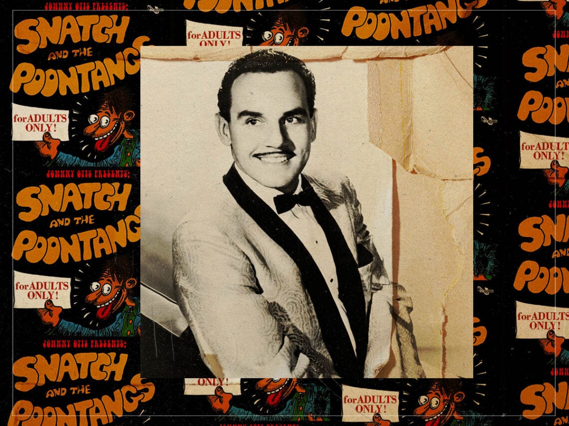'Snatch and the Poontangs'- Johnny Otis’ bizarre sex-blues side project