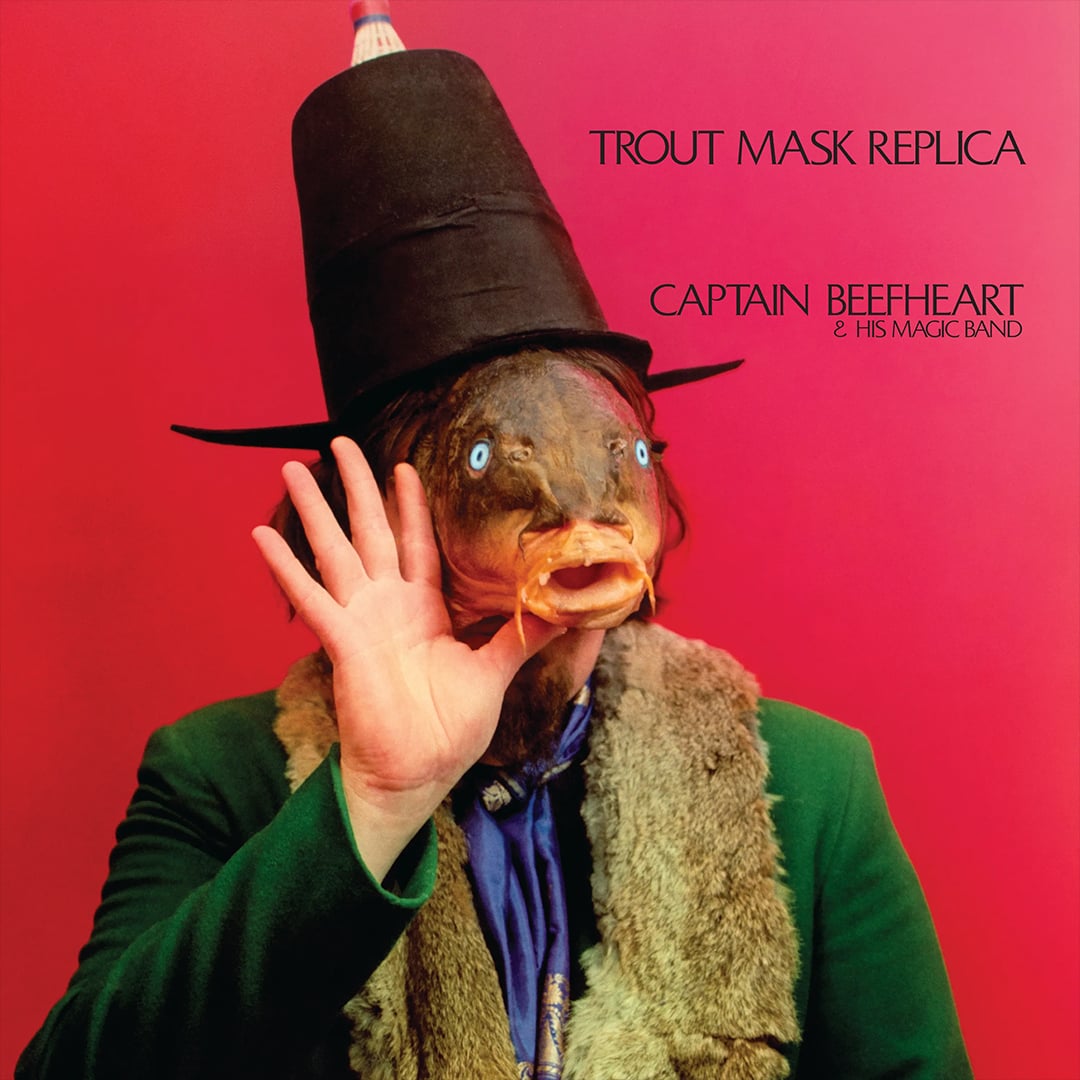 Captain Beefheart & His Magic Band – Trout Mask Replica