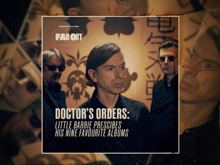 Doctor's Orders- Little Barrie prescibes his nine favourite albums