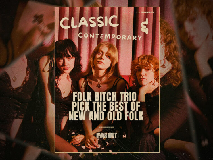 Classic and contemporary- Folk Bitch Trio pick the best of new and old folk - Far Out Magazine