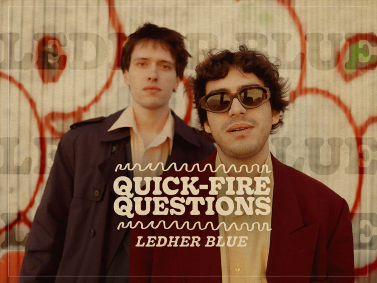 Quick-Fire Questions - Ledher Blue - Interview - 2025