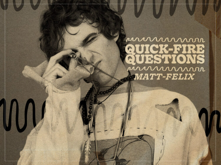 Quick-Fire Questions - Matt-Felix - 2025