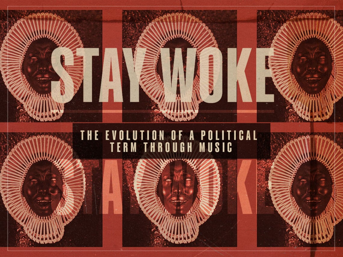 “Stay woke”- The evolution of a political term through music