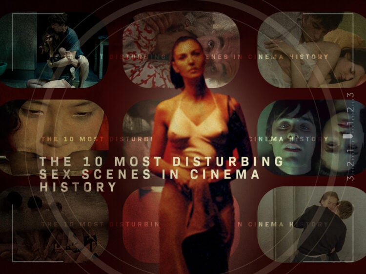 The 10 most disturbing sex scenes in cinema history