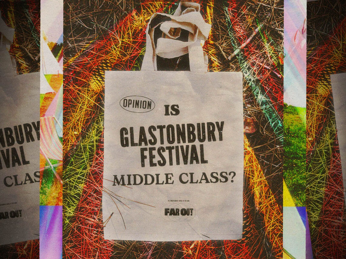 Is Glastonbury Festival middle-class? - Glastonbury Festival - 2025