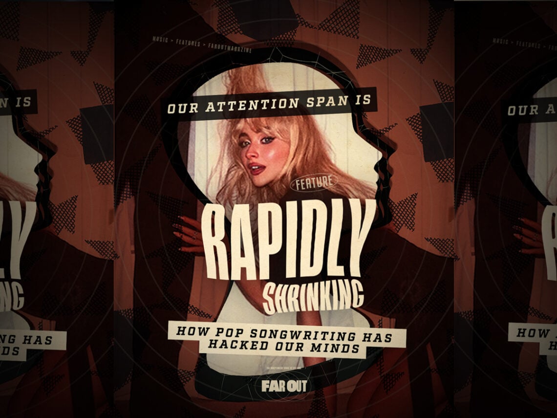 Our attention span is rapidly shrinking, here's how pop songwriting has hacked our minds - Far Out Magazine (A) -