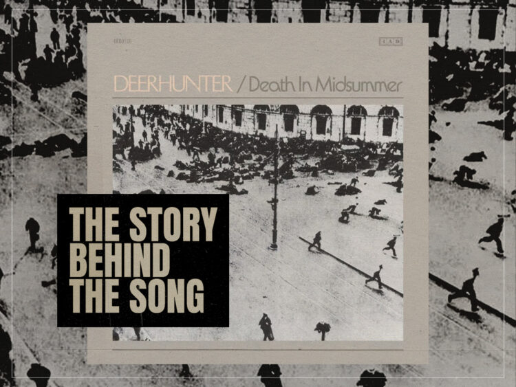 The Story Behind the Song ‘Death in Midsummer’ by Deerhunter