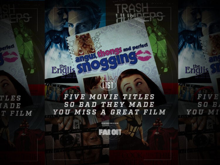 Five movie titles so bad they made you miss a great film