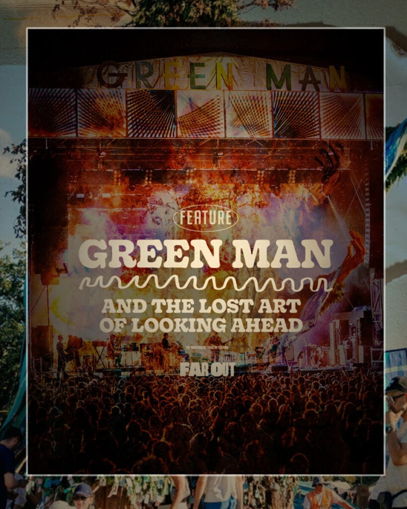 Green Man Festival and the lost art of looking ahead