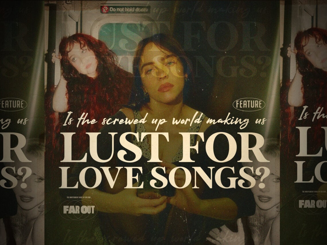 Is the screwed up world making us lust for love songs?