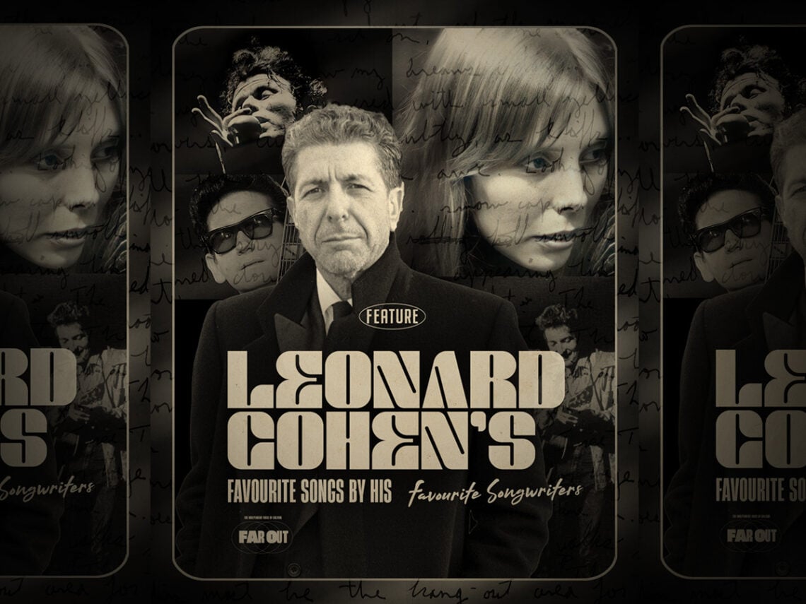Leonard Cohen's favourite songs by his favourite songwriters