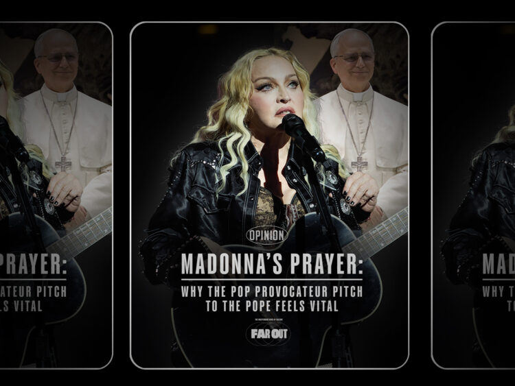 Madonna’s Prayer- Why the pop provocateur pitch to the pope feels vital