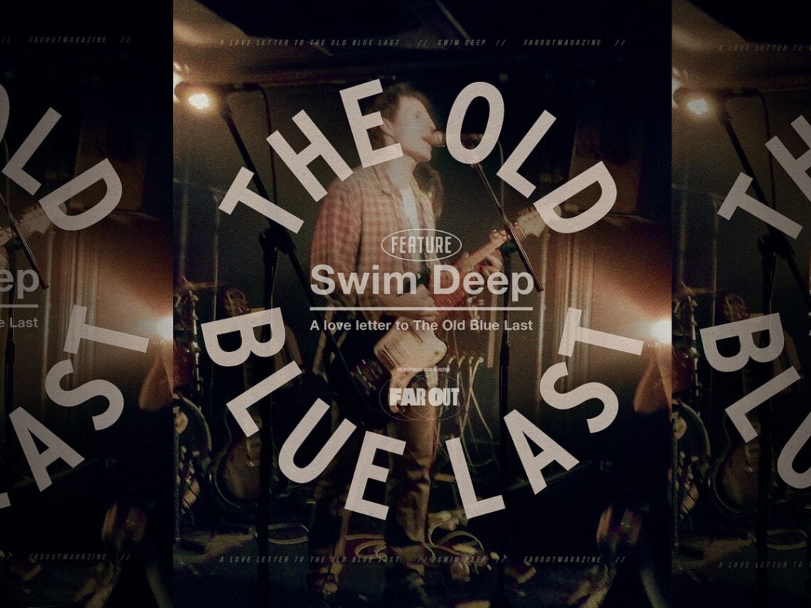 A love letter to The Old Blue Last- Swim Deep reminisce on an old friend -