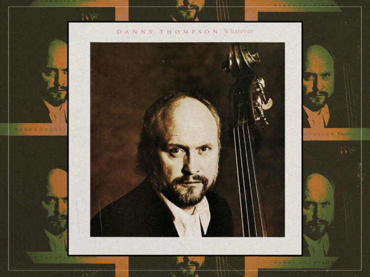 Remembering Danny Thompson When the bassist who played with everyone finally made a record of his own