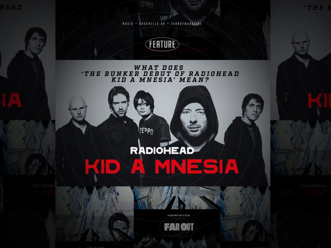 What does ‘The Bunker Debut of Radiohead Kid A Mnesia’ mean?
