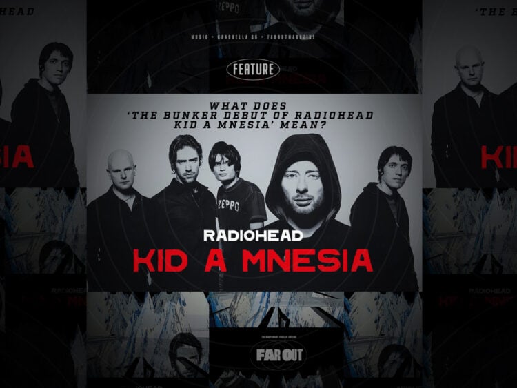 What does ‘The Bunker Debut of Radiohead Kid A Mnesia’ mean?